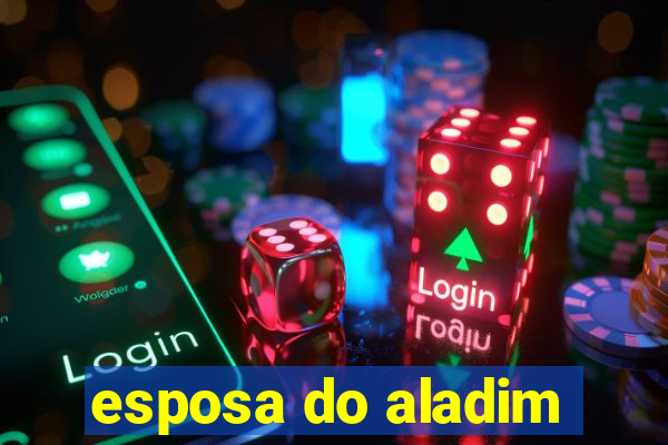 esposa do aladim