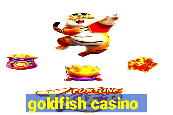 goldfish casino