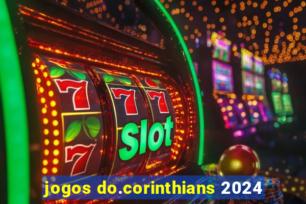 jogos do.corinthians 2024