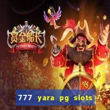 777 yara pg slots paga mesmo