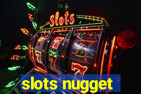 slots nugget