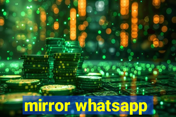 mirror whatsapp