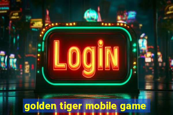 golden tiger mobile game