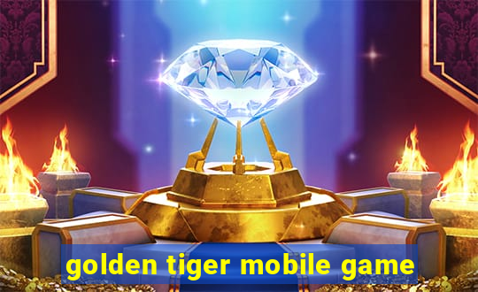 golden tiger mobile game