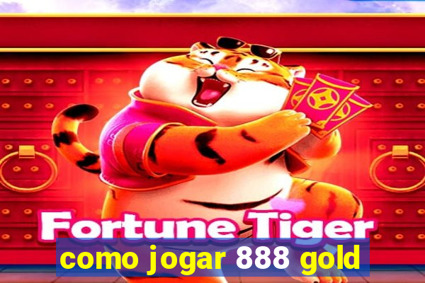 como jogar 888 gold