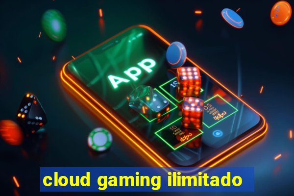 cloud gaming ilimitado