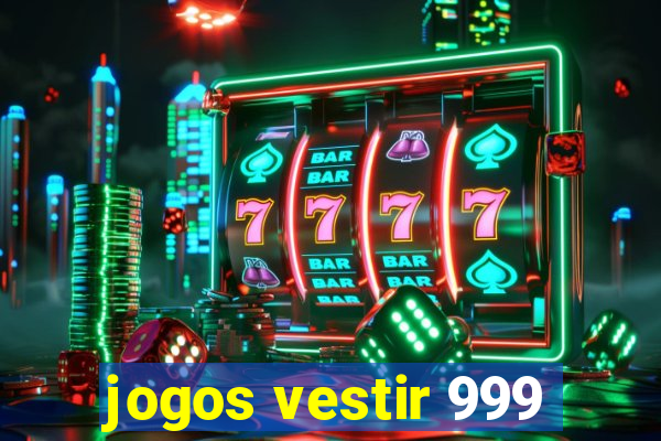 jogos vestir 999