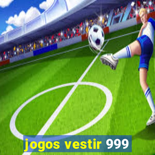 jogos vestir 999