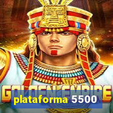 plataforma 5500