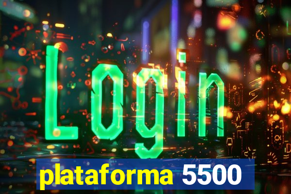 plataforma 5500