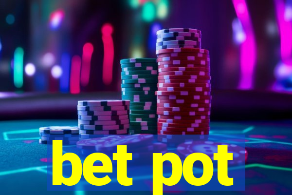 bet pot