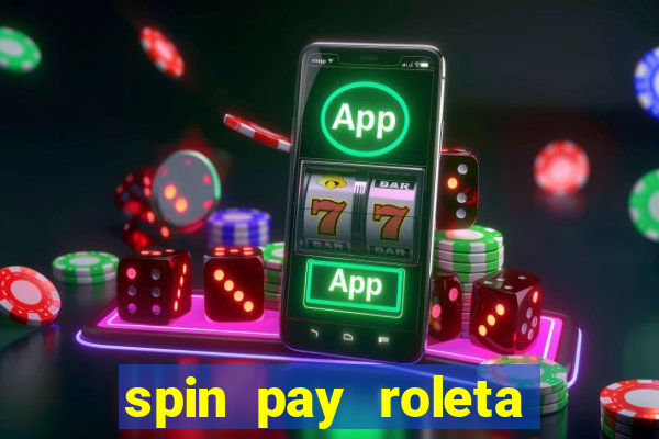 spin pay roleta ganhar dinheiro