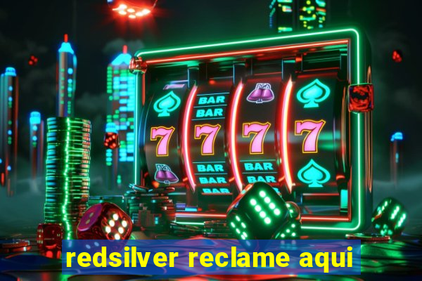 redsilver reclame aqui