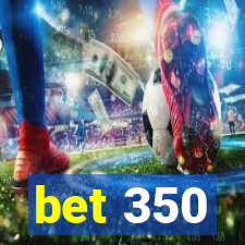 bet 350