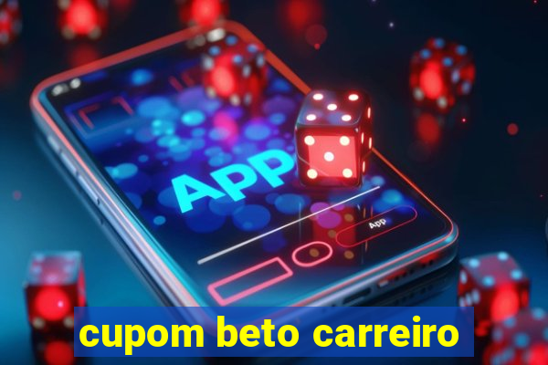 cupom beto carreiro