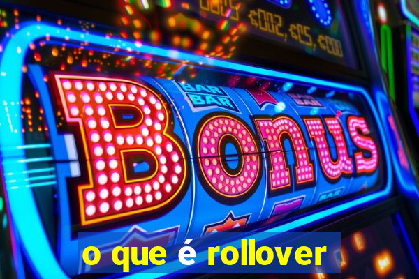 o que é rollover