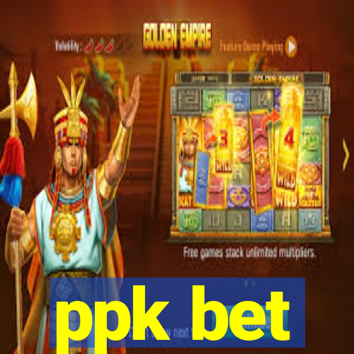 ppk bet