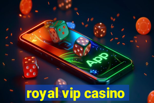 royal vip casino