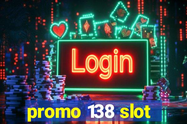 promo 138 slot