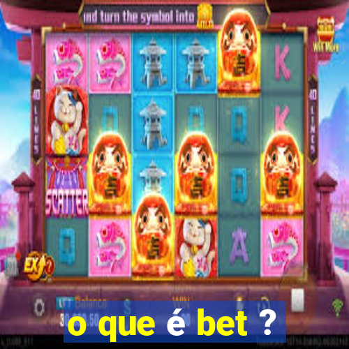 o que é bet ?