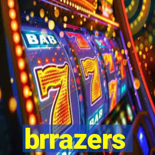 brrazers