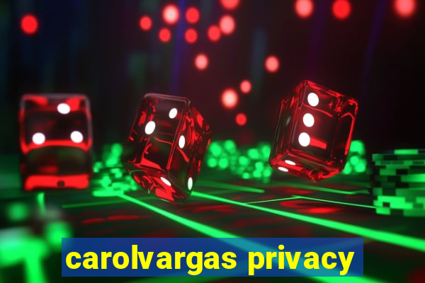 carolvargas privacy