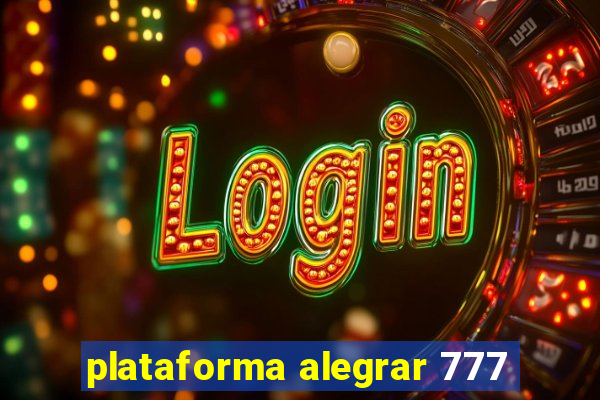 plataforma alegrar 777