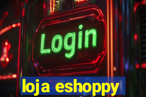 loja eshoppy