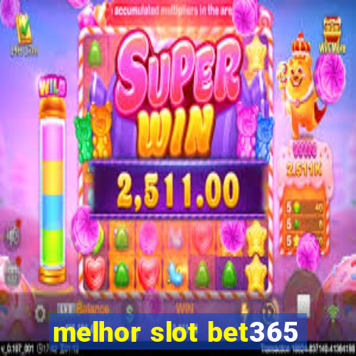 melhor slot bet365