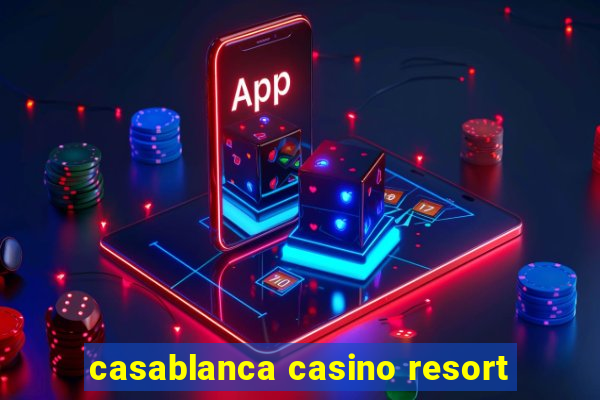 casablanca casino resort