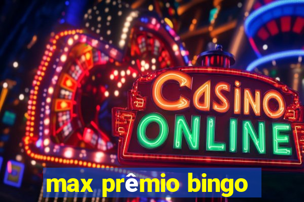 max prêmio bingo