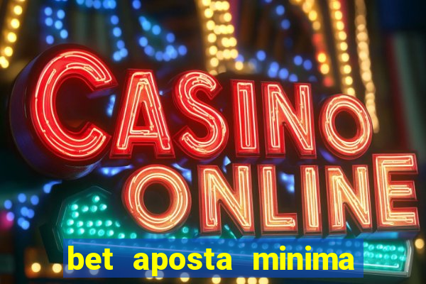 bet aposta minima 1 real