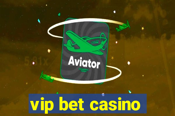 vip bet casino