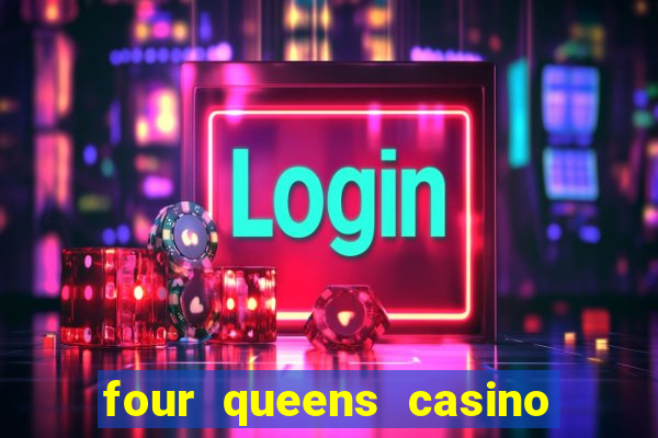 four queens casino & hotel