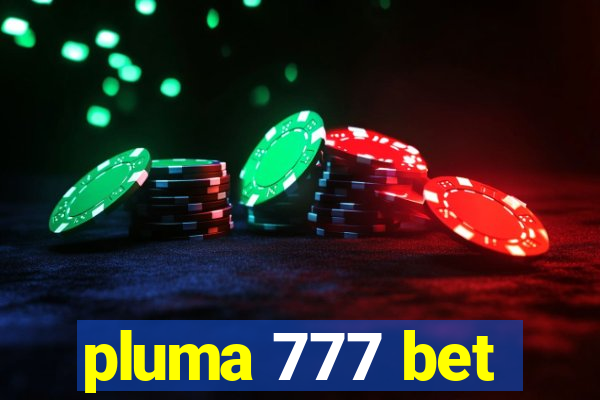 pluma 777 bet