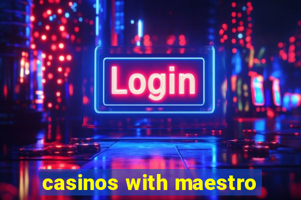 casinos with maestro