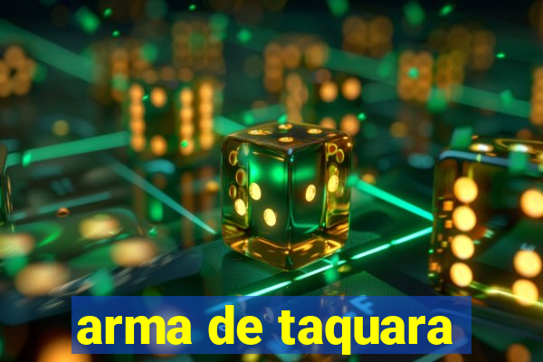 arma de taquara