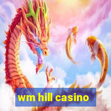 wm hill casino