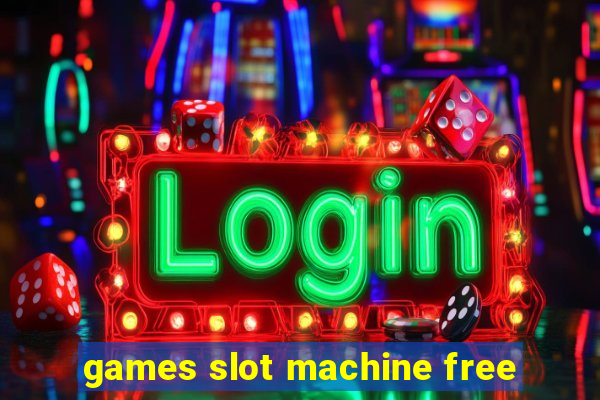 games slot machine free