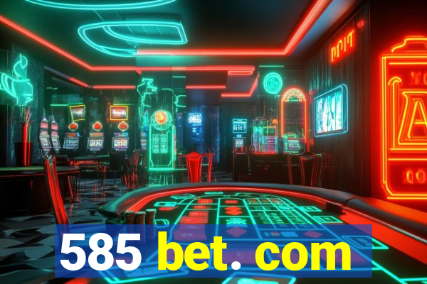 585 bet. com