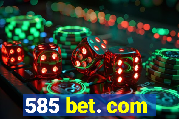 585 bet. com