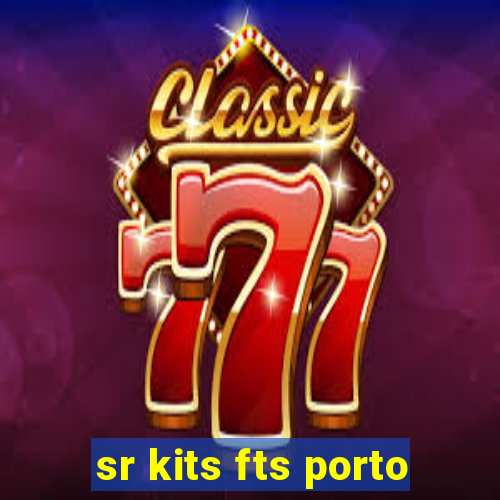 sr kits fts porto