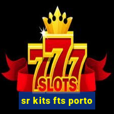 sr kits fts porto