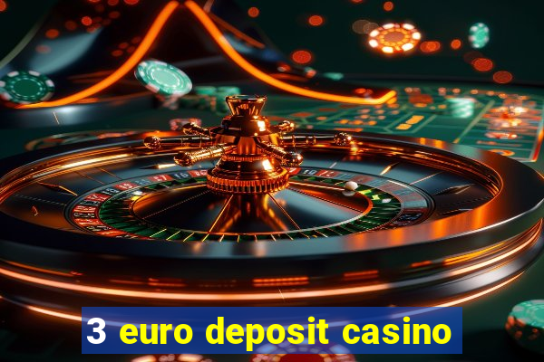 3 euro deposit casino