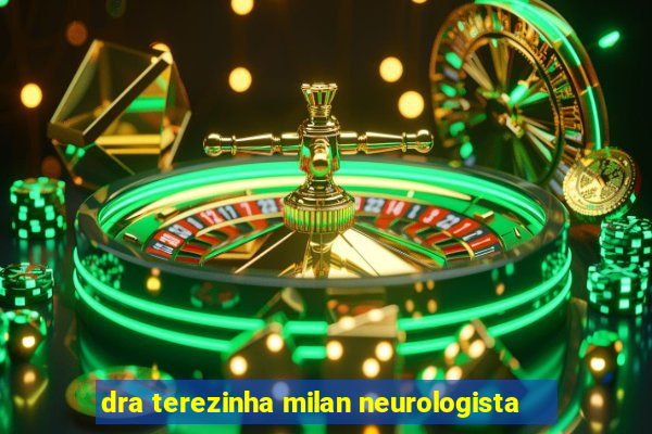 dra terezinha milan neurologista