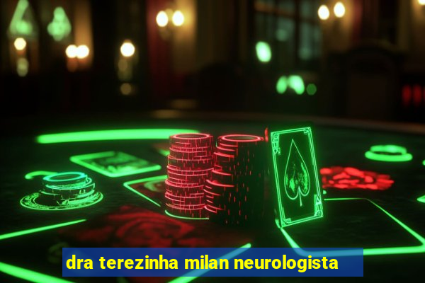 dra terezinha milan neurologista