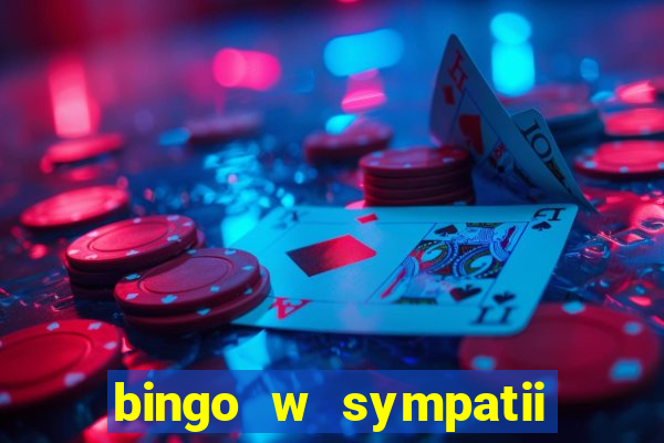 bingo w sympatii co to jest