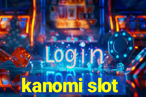 kanomi slot