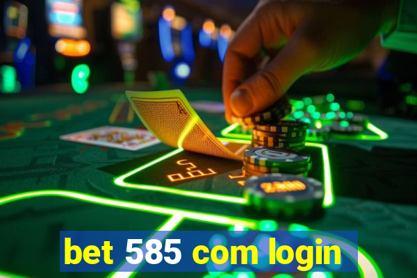 bet 585 com login