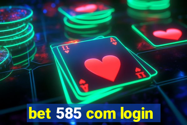 bet 585 com login